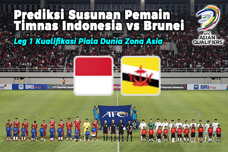 Prediksi Susunan Pemain Timnas Indonesia vs Brunei pada Leg 1 Kualifikasi Piala Dunia Zona Asia